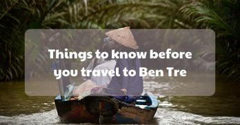 Everything you should know before you travel to Ben Tre - the kingdom of the coconut